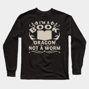 I'm a Book Dragon Not a Worm Funny Book Reading Gift Long Sleeve T-Shirt